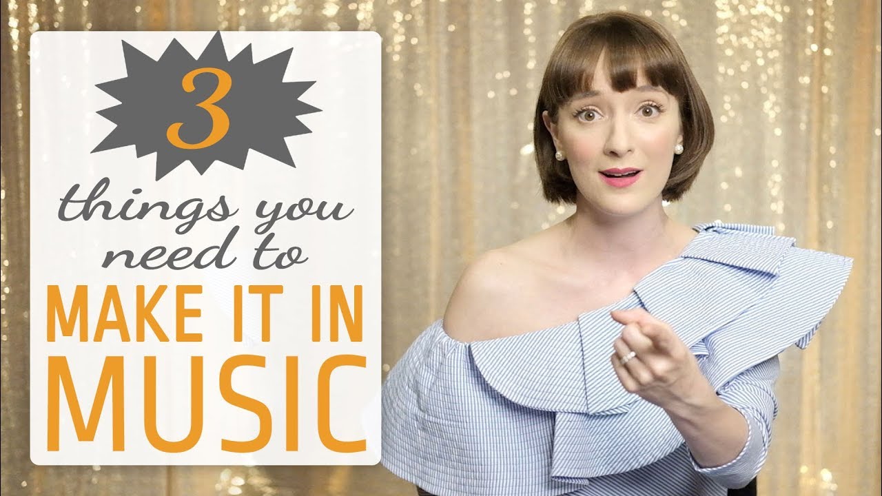 3 things you need to make it in music. How to succeed as a singer