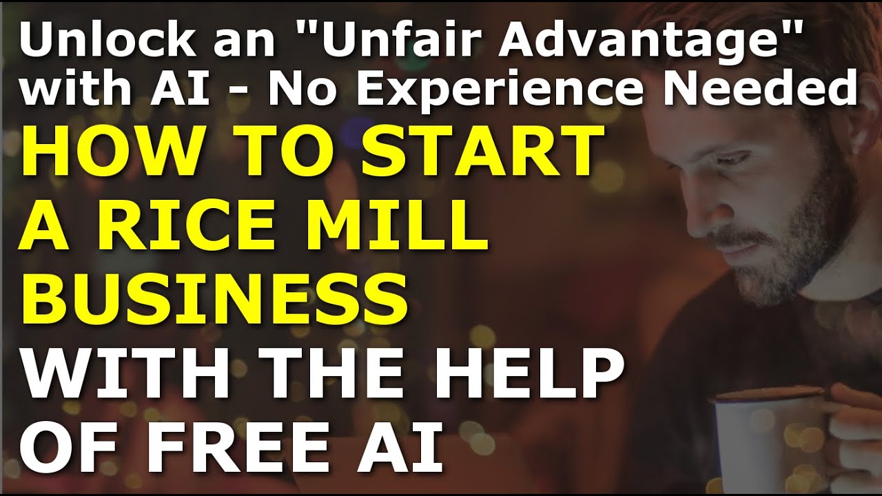How to Start a Rice Mill Business Using Free AI | Complete and Easy to Follow Guide