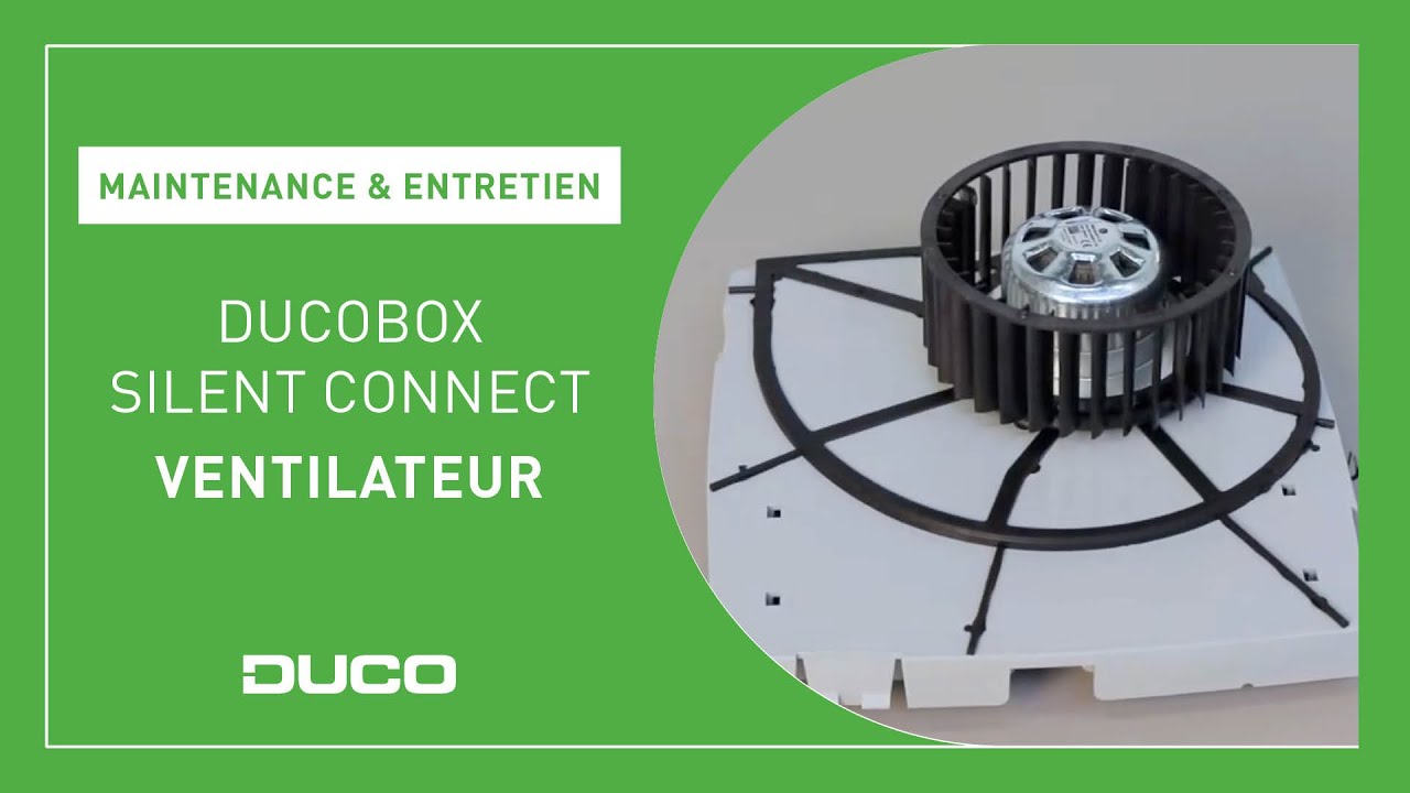 Maintenance & Entretien - DucoBox Silent Connect - Ventilateur