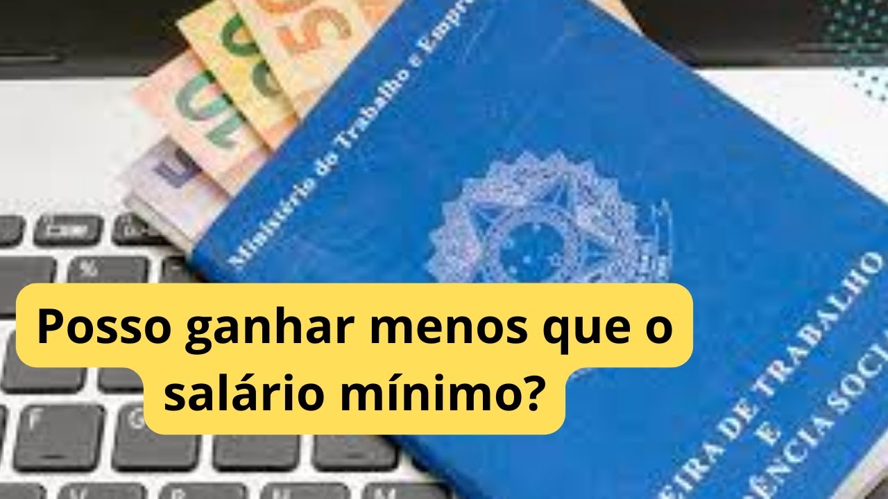 Posso ganhar menos que o salário mínimo?