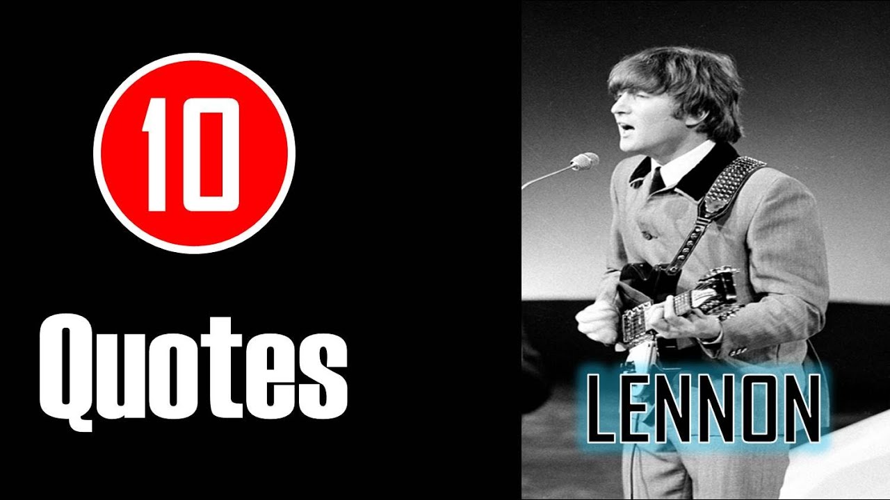 [10 Quotes] John Lennon - Everything will be okay in the end.