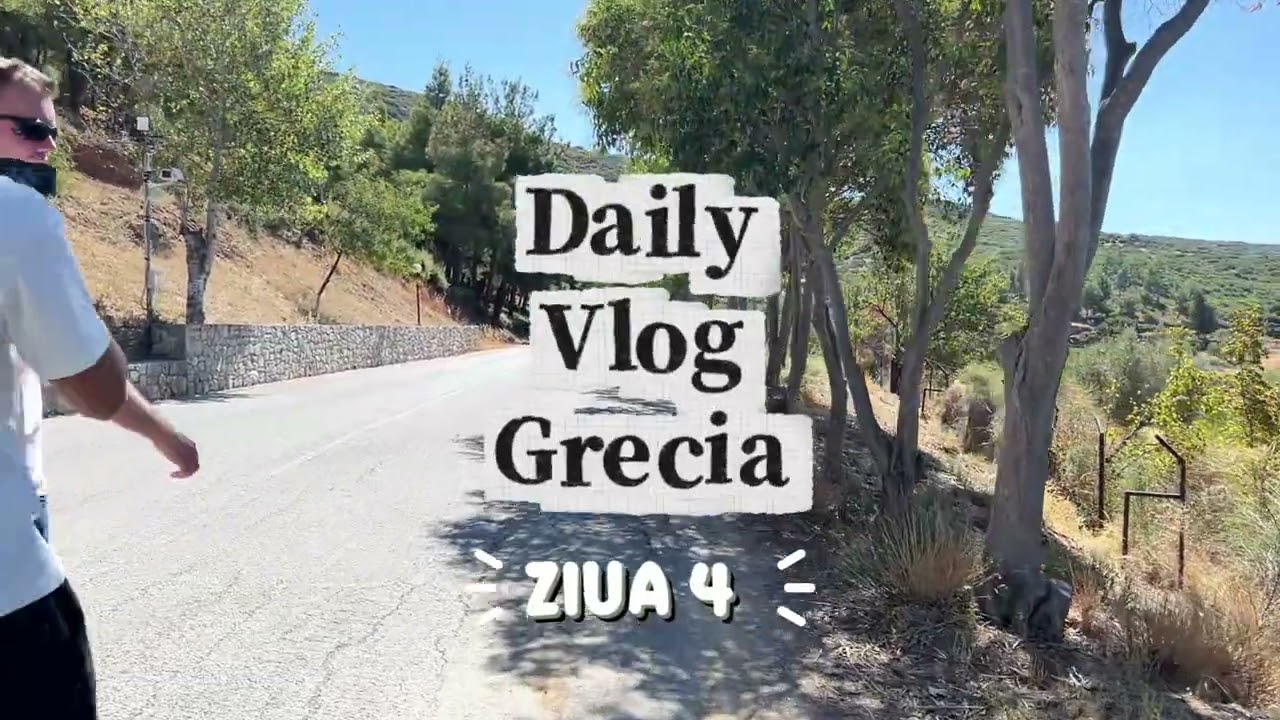 Daily Vlog din Grecia - Ziua 4