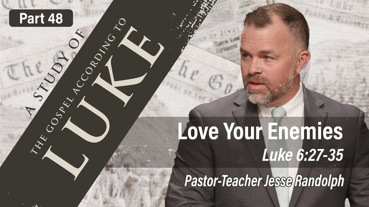 Love Your Enemies (Luke 