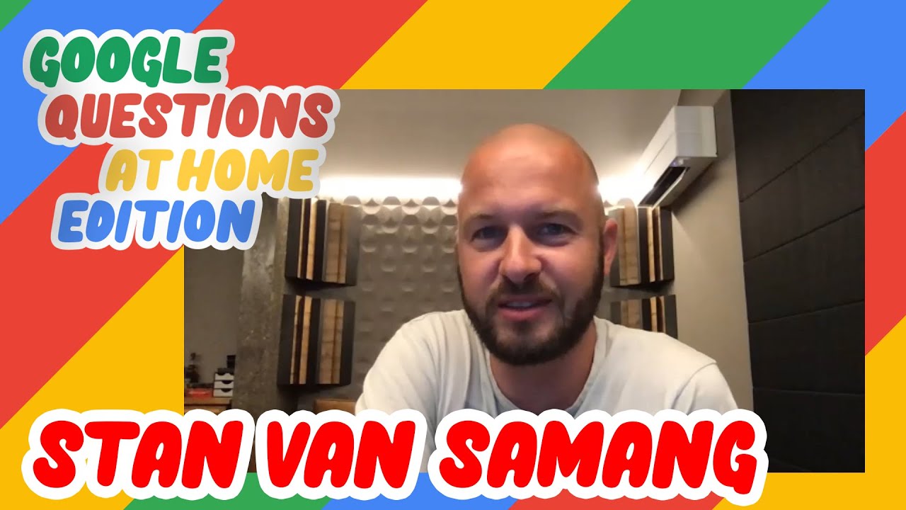 Stan Van Samang - Google Questions At Home (interview)