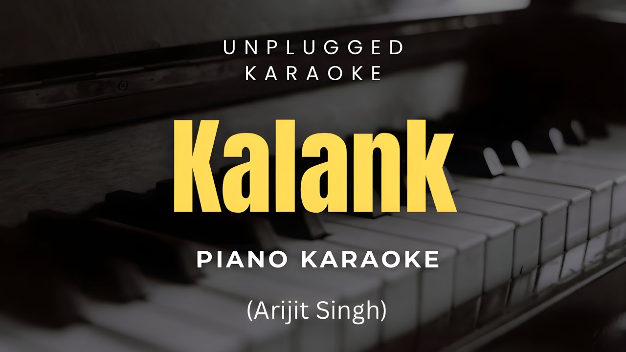 Kalank - Unplugged Piano Karaoke | Arijit Singh | Pritam