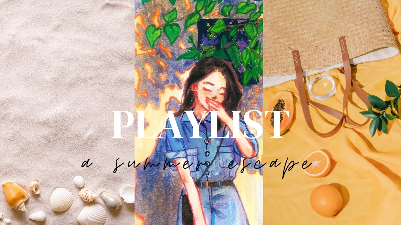 [Playlist]🧡✨ SUMMER ESCAPE: 🥤🌤🌊Mood Booster, 🎧On a Relaxing Vacation👄💅(～￣▽￣)～ q(≧▽≦q)