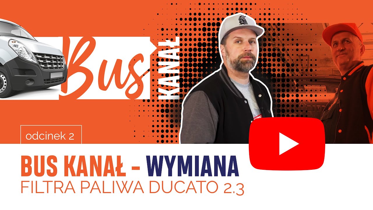 BUS KANAŁ - WYMIANA FILTRA PALIWA DUCATO 2.3