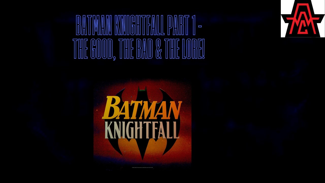 BATMAN: KNIGHTFALL PART 1 &mdash; The Good, The Bad & The LORE! | All About Comics