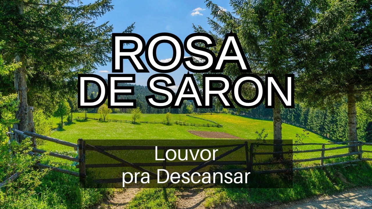Hino de Adoração - Rosa de Saron (Para Acalmar a Alma)
