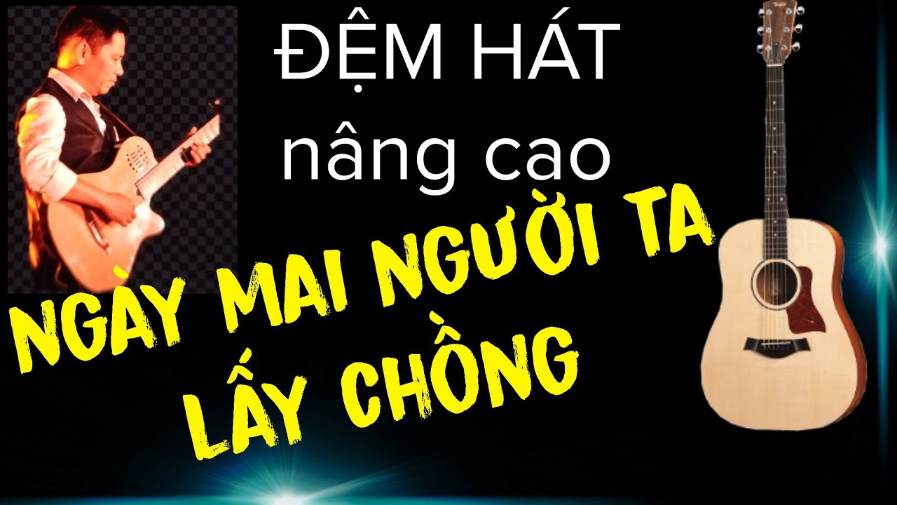 Hướng dẫn : Ngày mai người ta lấy chồng (Đông Thiên Đức)