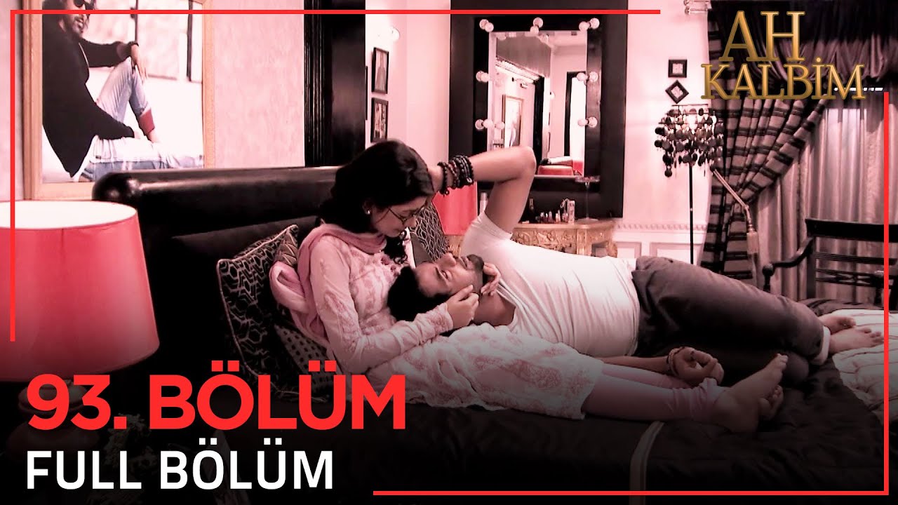 Ah Kalbim 93. Bölüm (Uzun Versiyon)