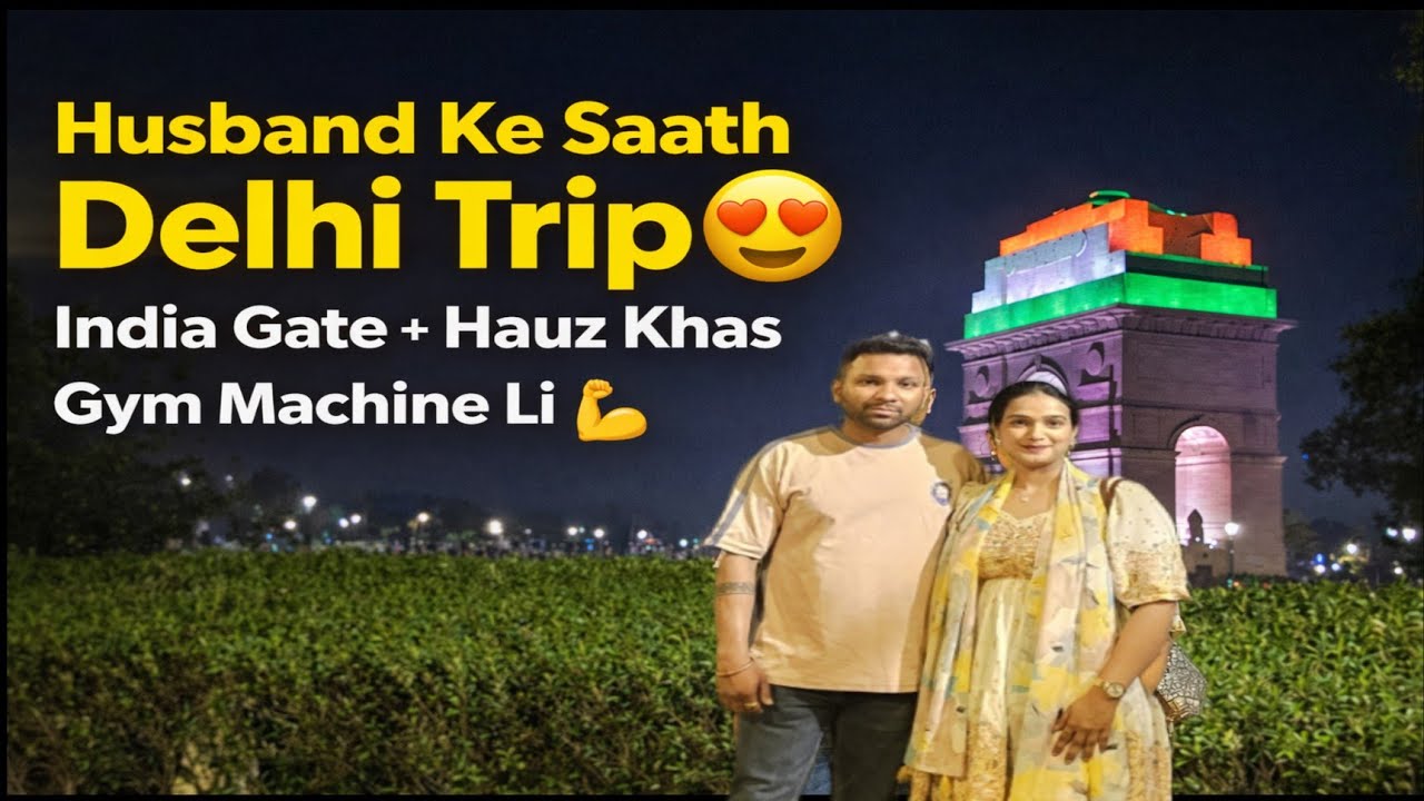 Delhi Trip Vlog 😍 Husband Ke Saath | India Gate, Hauz Khas & Gym Shopping