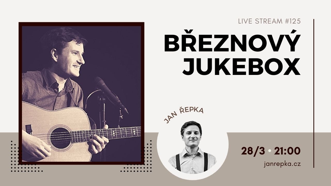 Live stream #125 - Březnový jukebox