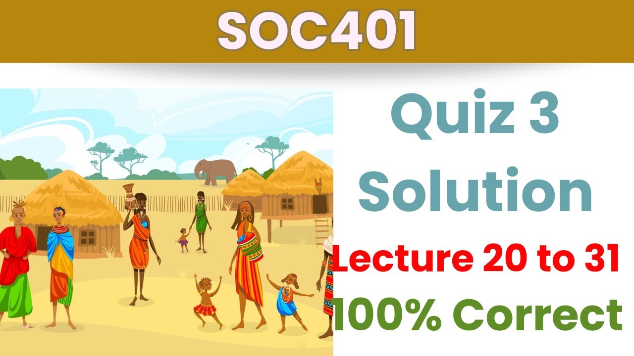 SOC401 Quiz 3 Solution_2024_Lecture 20-31_100% correct_SOC401 quiz 3 solved