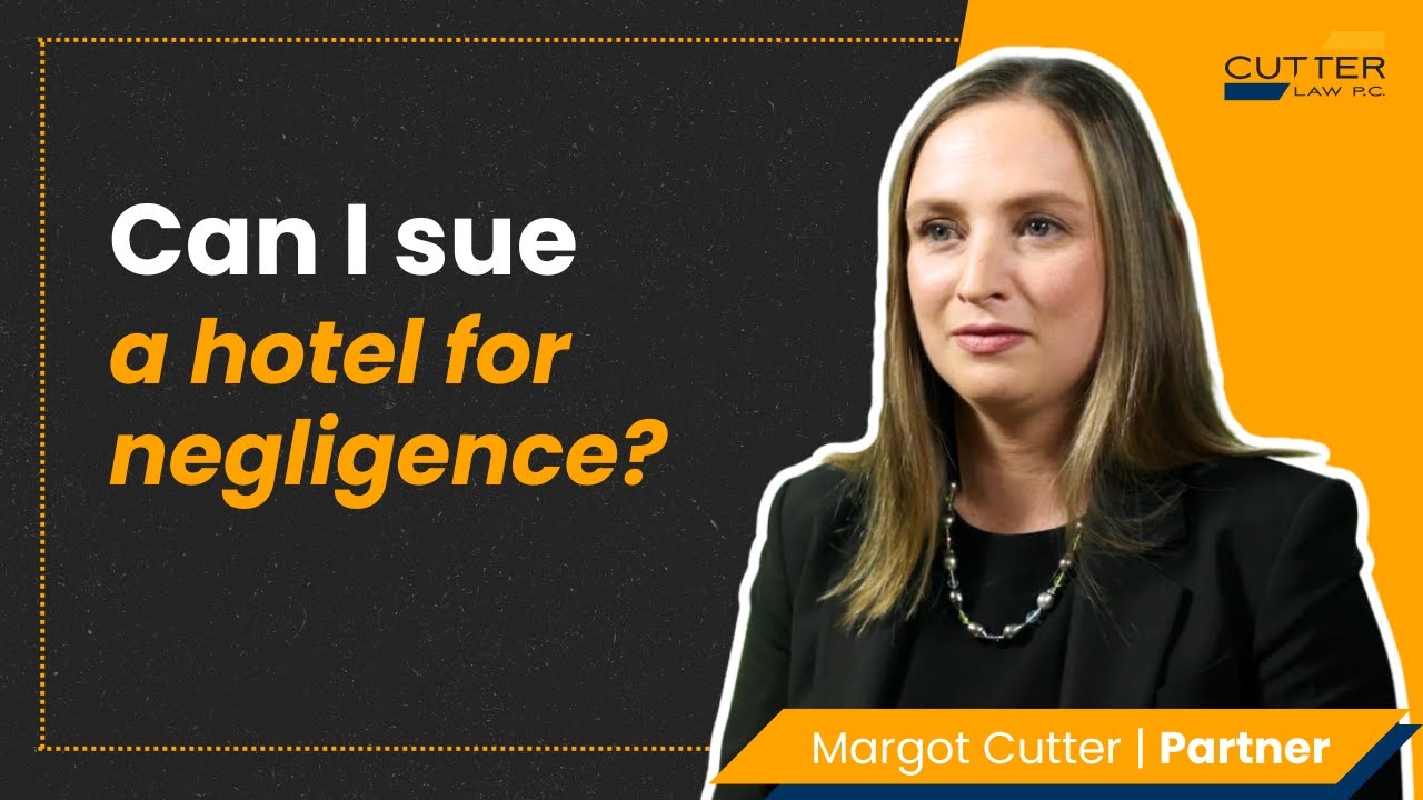Can I Sue a Hotel for Negligence? Margot Cutter Explains