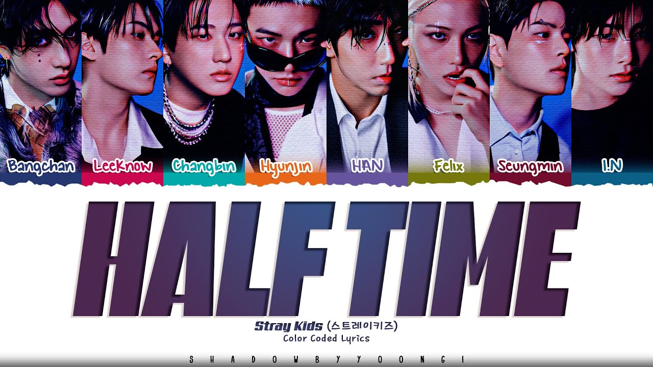 Stray Kids 'Half Time' Lyrics (스트레이 키즈 반전 가사) [Color Coded Han_Rom_Eng] | ShadowByYoongi