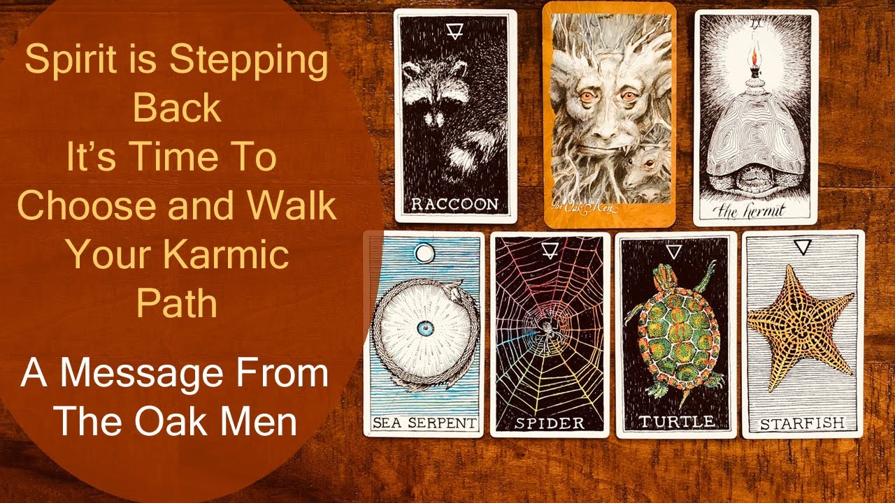 The Oak Men - Spirit is Stepping Back, You Must Choose & Walk Your Karmic Path