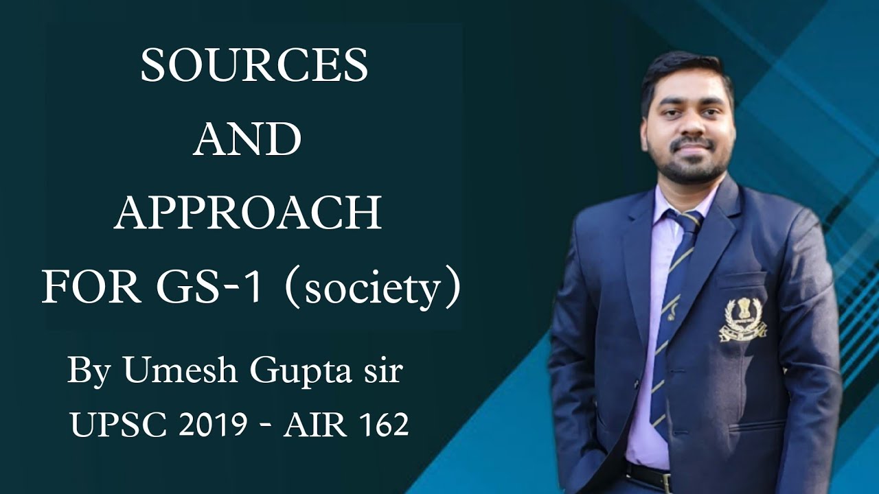 Sources and approach for GS-1 (society) By Umesh Gupta (IPS) / UPSC CSE 2021