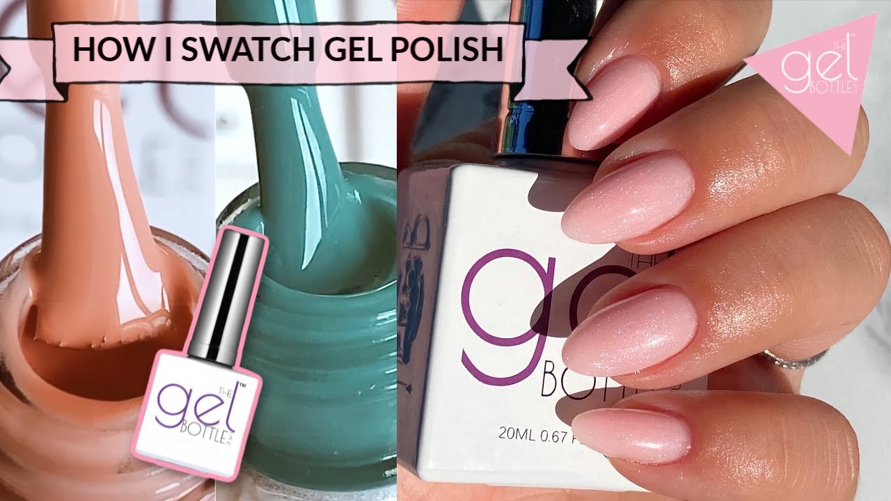 HOW I SWATCH GEL POLISH | THE GEL BOTTLE INC