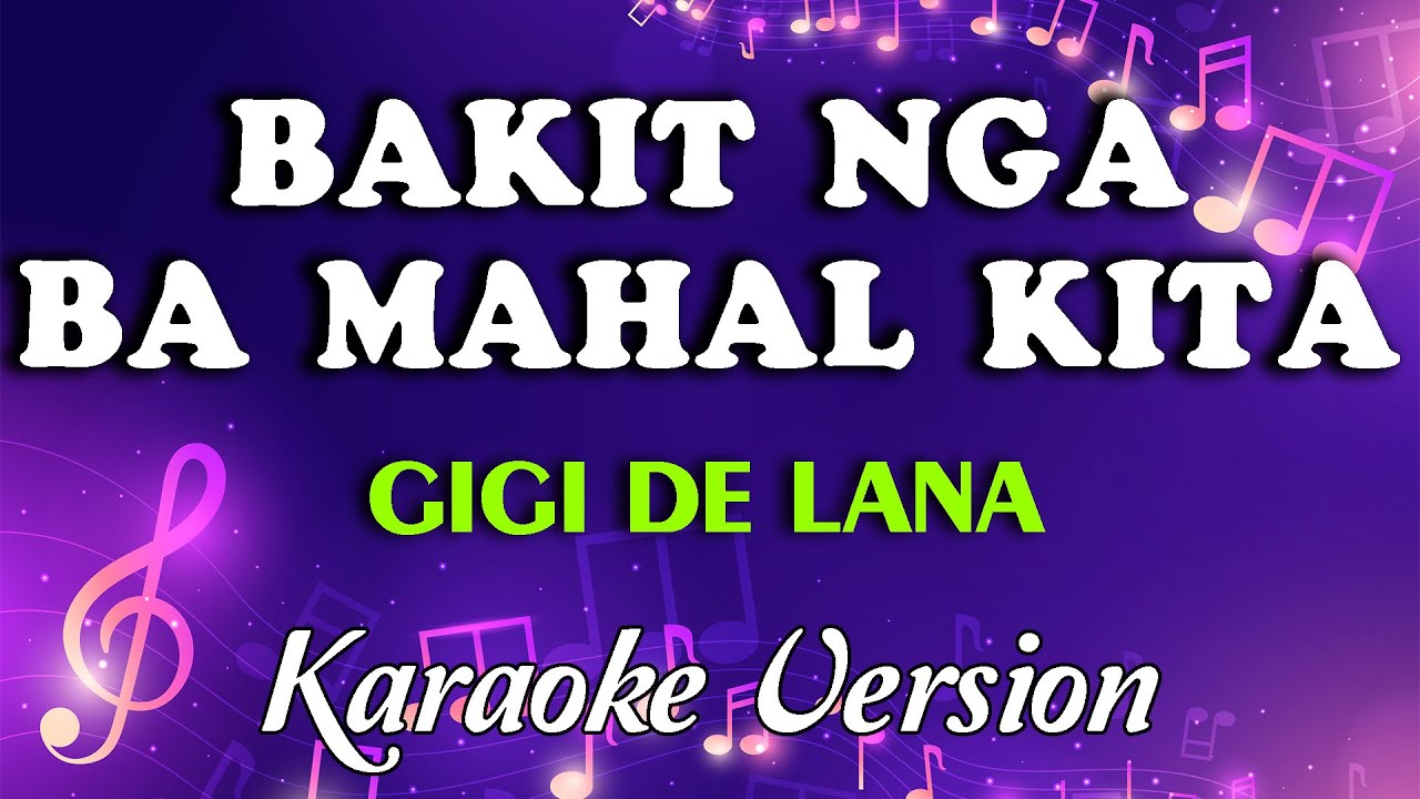 BAKIT NGA BA MAHAL KITA - Gigi De Lana (KARAOKE)