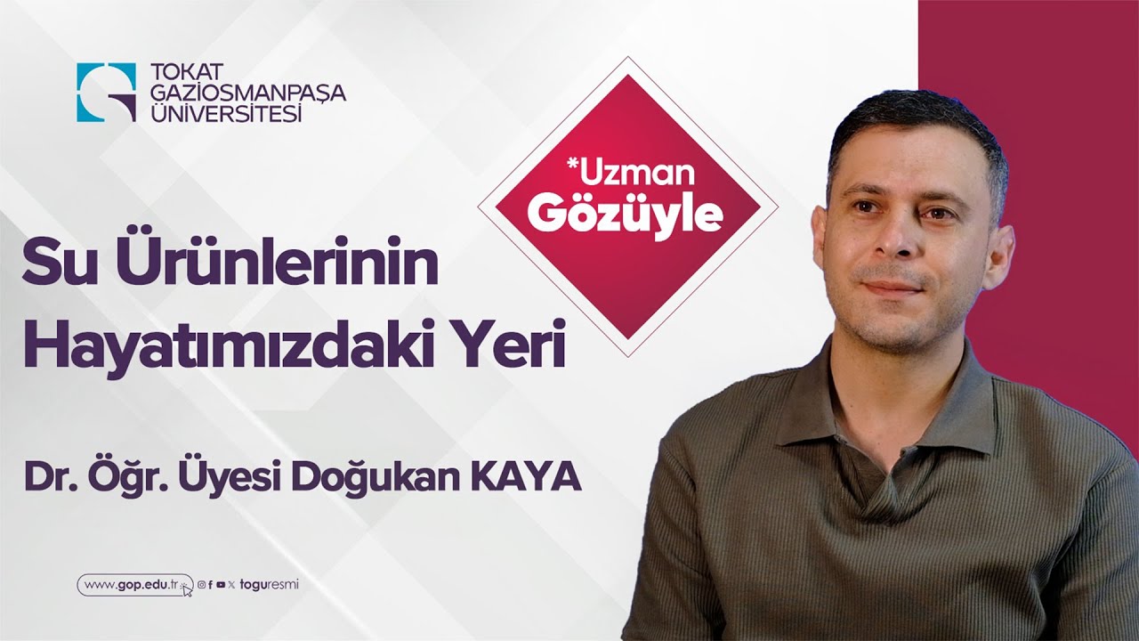 Dr. Öğr. Üyesi Doğukan KAYA - Su Ürünlerinin Hayatımızdaki Yeri