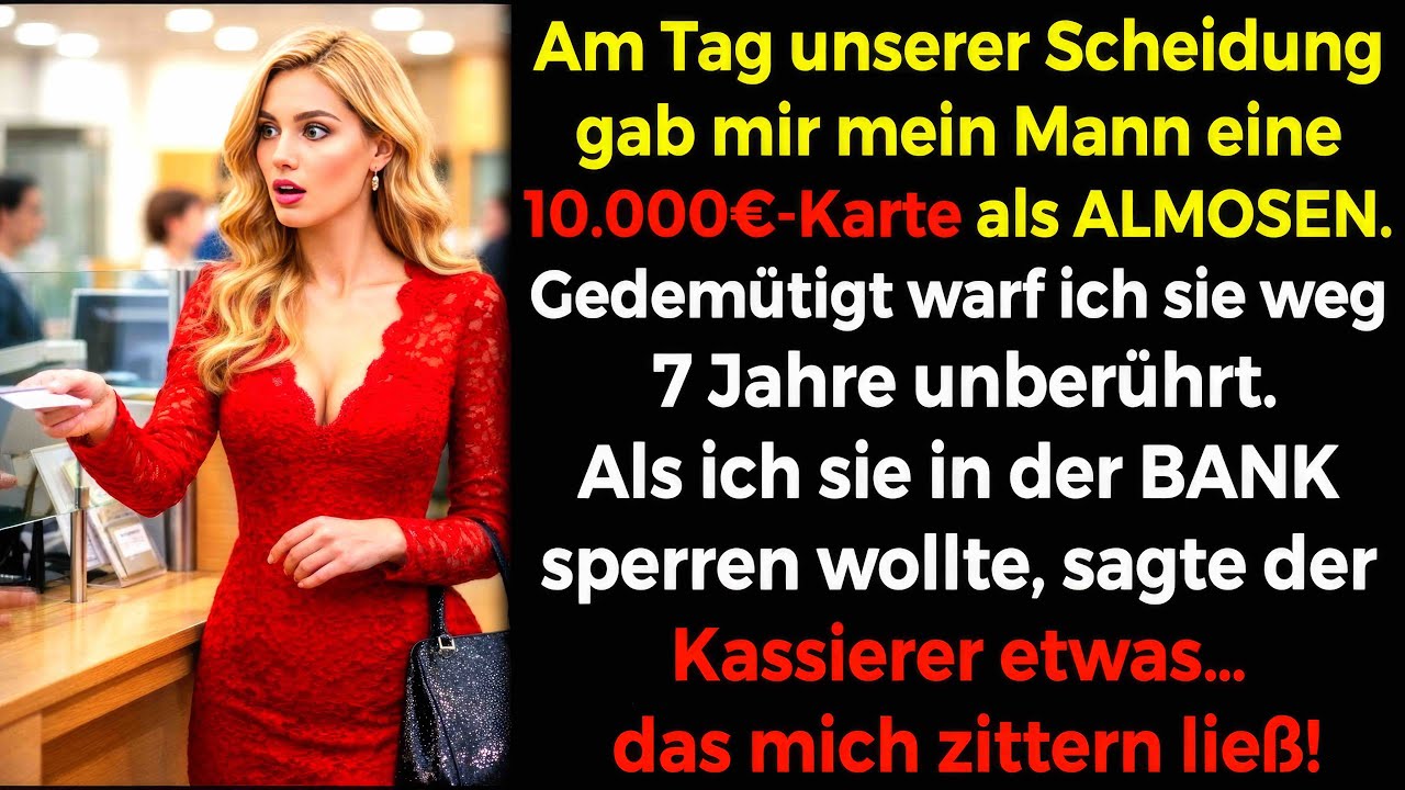 💔Nach der Scheidung💳 gab er mir 10.000€ als ALMOSEN😤 7 Jahre unbenutzt🚫 Dann in der BANK…😱