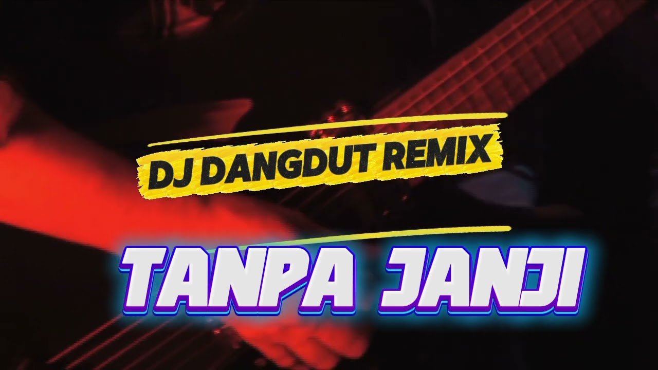 Dj Dangdut remix Tanpa janji