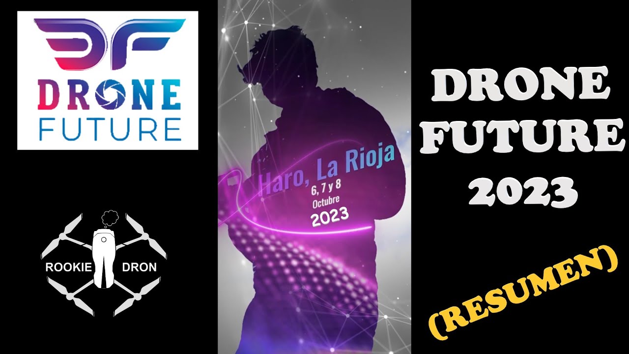 DRONE FUTURE 2023, RESUMEN DE MI VIVENCIA