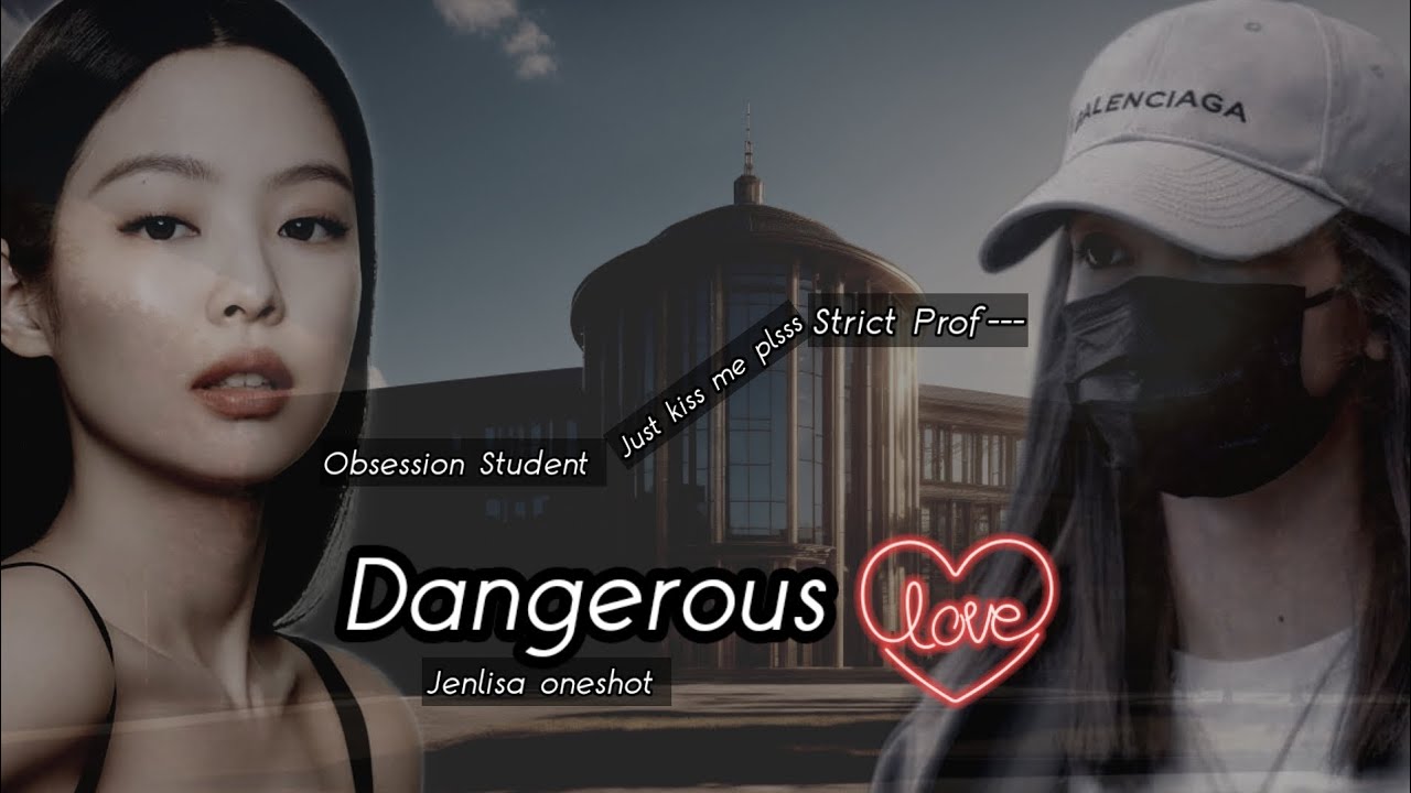 Dangerous Love| Jenlisa oneshot|#jlstory