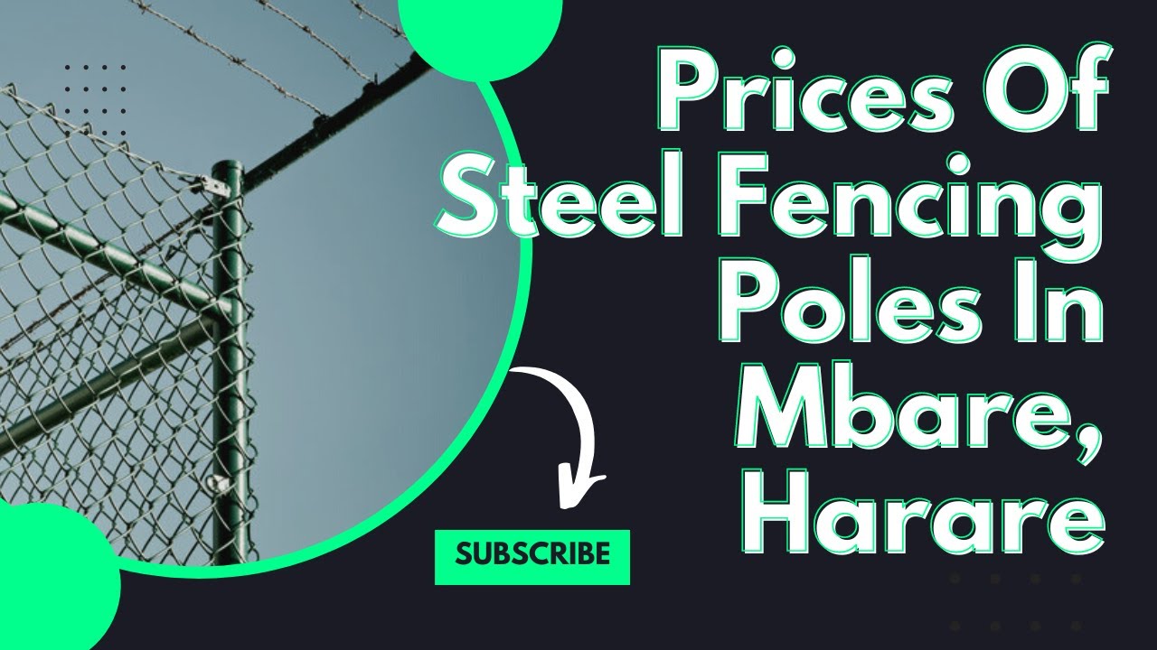How Much Are Steel Fencing Poles In Harare Zimbabwe