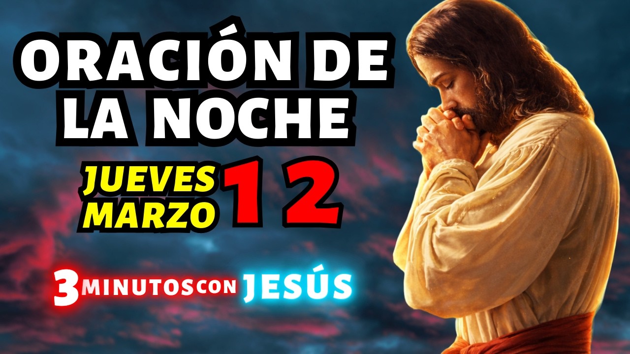 ORACIÓN DE LA NOCHE de hoy Jueves 12 de Marzo │DUERME CONFÍADO - Salmo 121