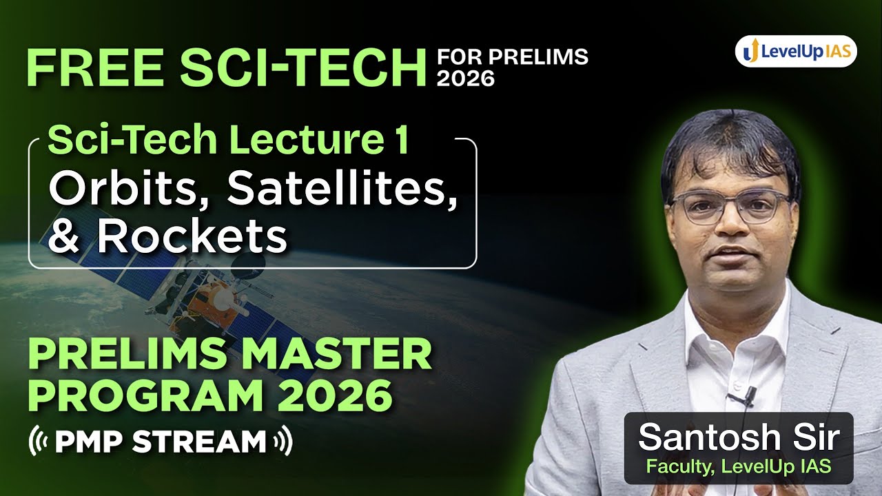 Lecture-1 FREE Science & Tech for UPSC Prelims 2026: Space &ndash; Orbits, Satellites, & Rockets | PMP 2.0