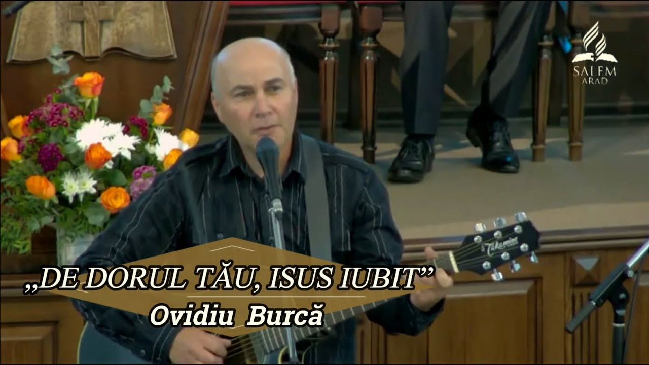 „DE DORUL TĂU, ISUS IUBIT” - OVIDIU BURCĂ