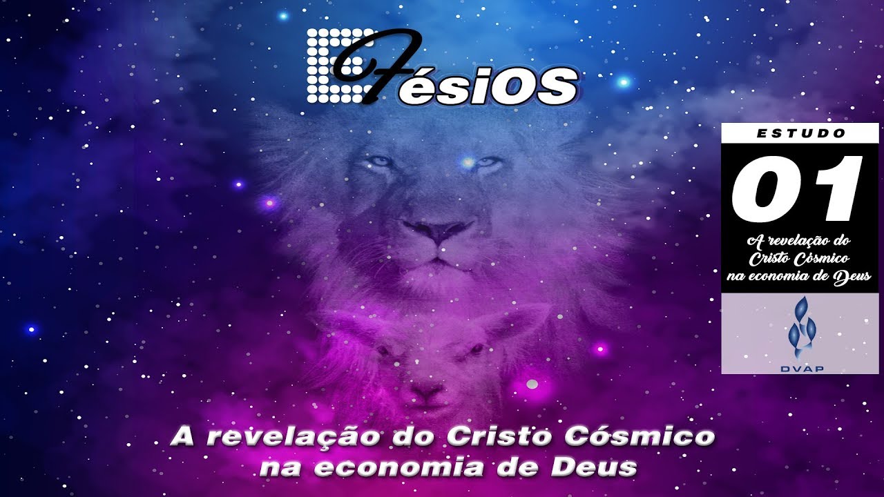 Efésios - Estudo 01 - A revelação do Cristo Cósmico na economia de Deus