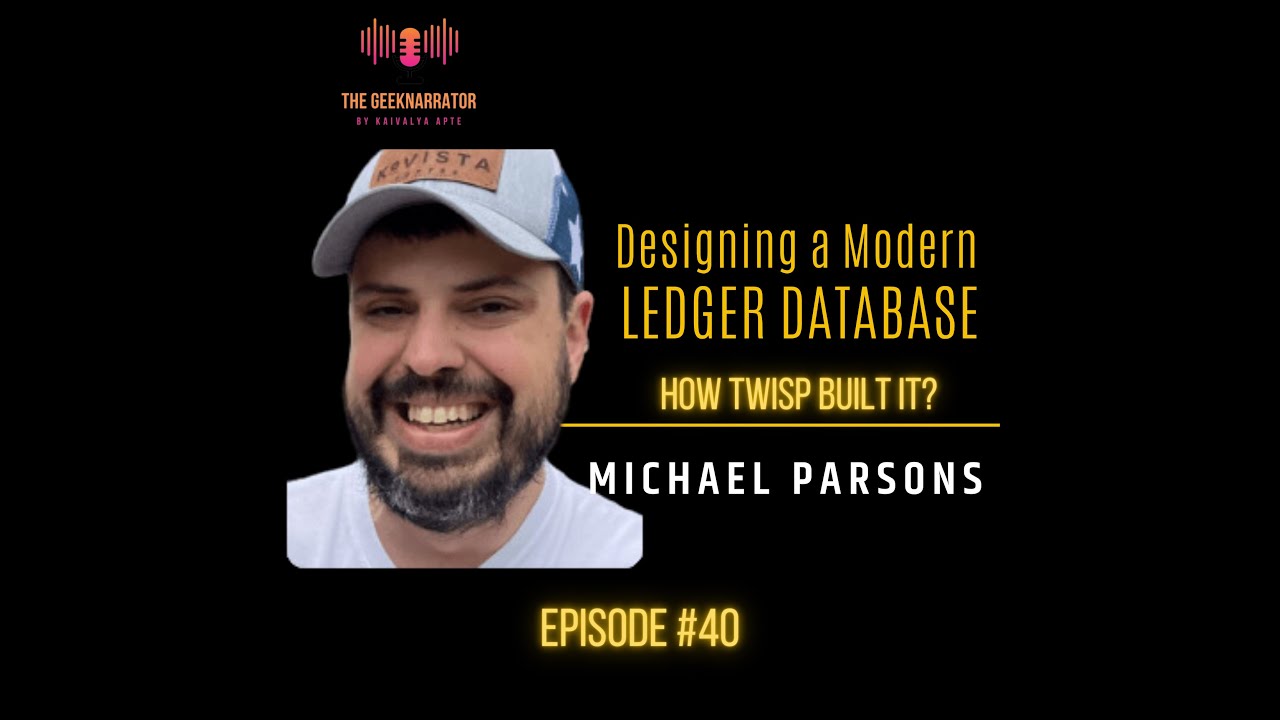 Designing a Modern Ledger Database with Michael Parsons (CTO and Co-Founder @Twisp)