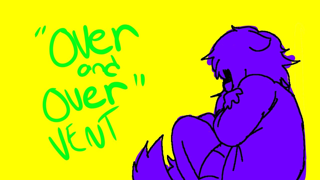 over & over || vent animatic