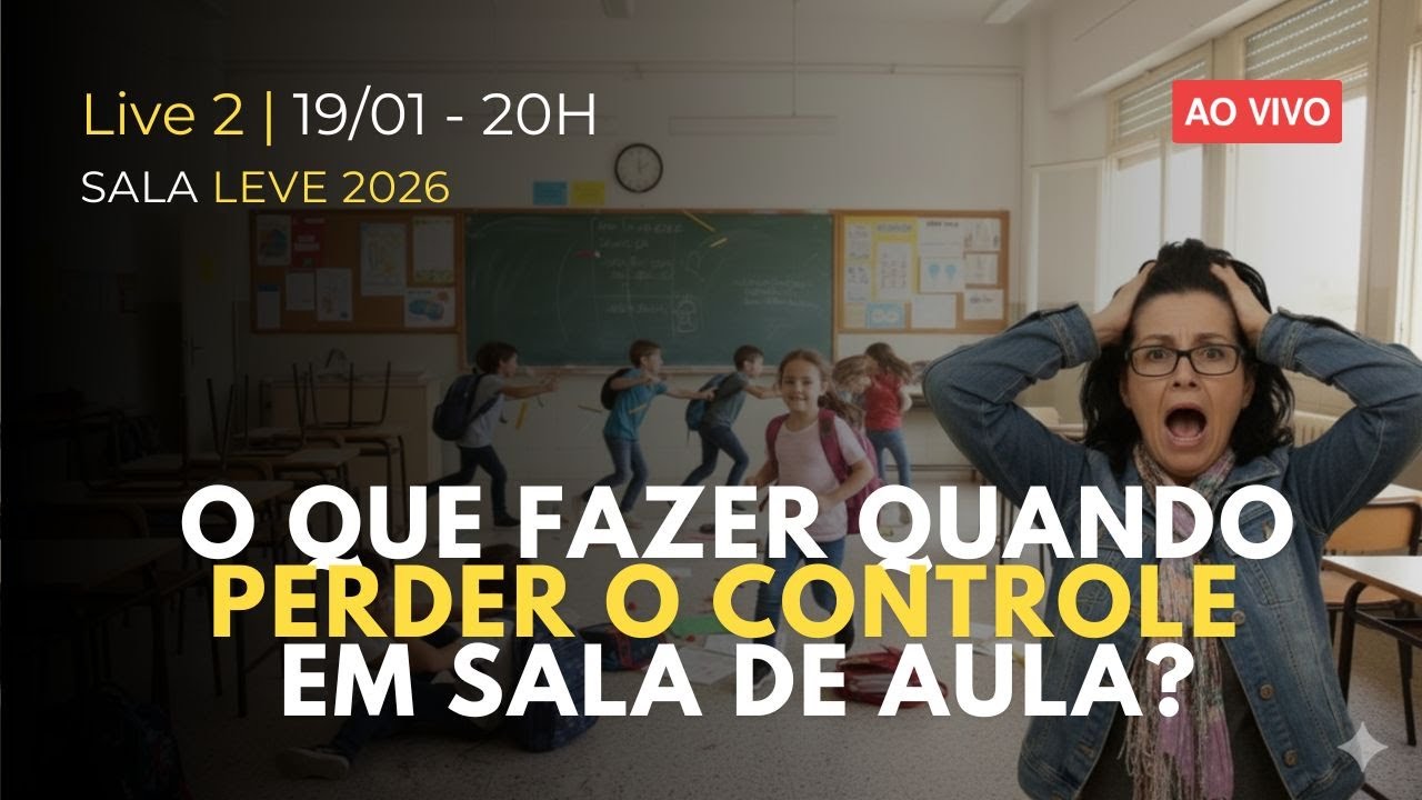 O QUE FAZER QUANDO VOCÊ PERDER O CONTROLE EM SALA DE AULA?