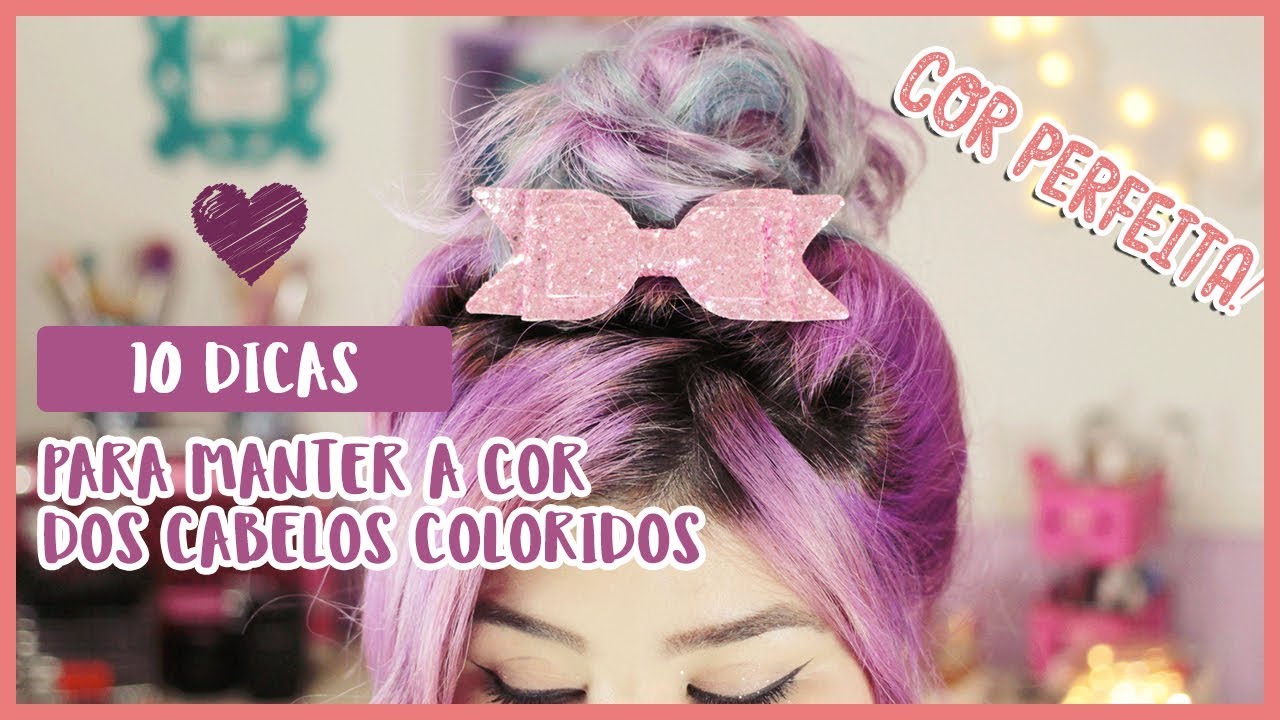 💜10 DICAS PARA MANTER A COR DOS CABELOS COLORIDOS💜