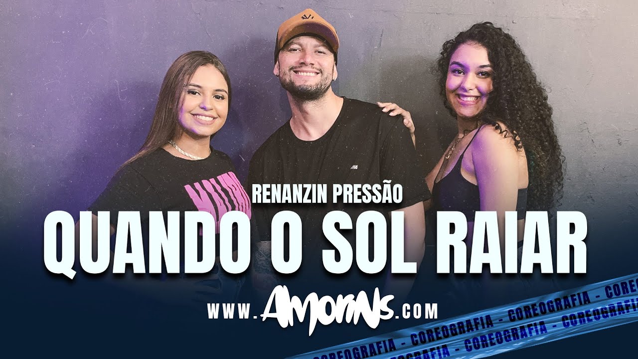 RENANZIN PRESSÃO - QUANDO O SOL RAIAR  - Coreografia Amorins