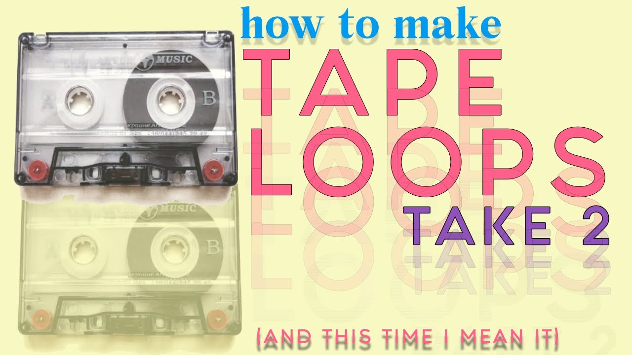 How to make Ambient Tape Loops