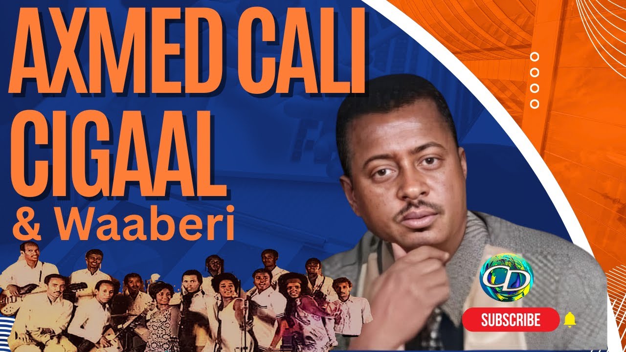 Axmed Cali Cigaal & Hobaalada Waaberi | Maba Doonayaan Inaynu Dawlad ahaano