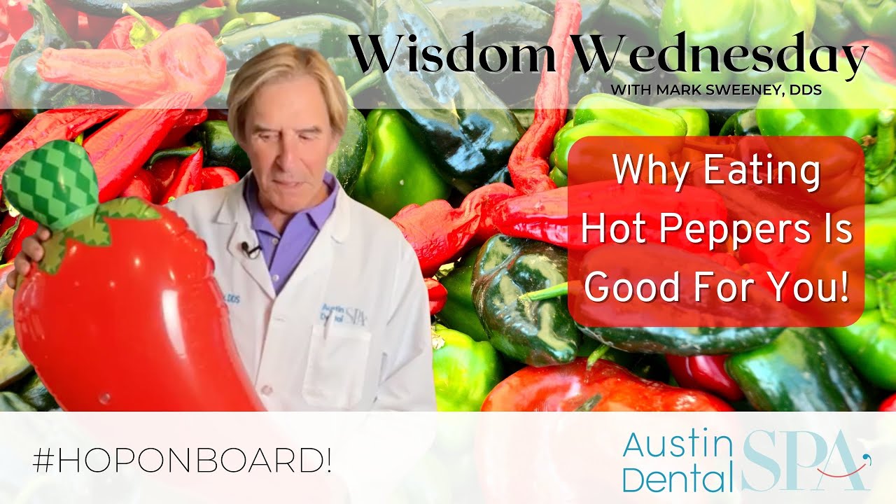 Why Eating Hot Peppers Is Good For You! | Mark Sweeney, DDS | Austin, TX