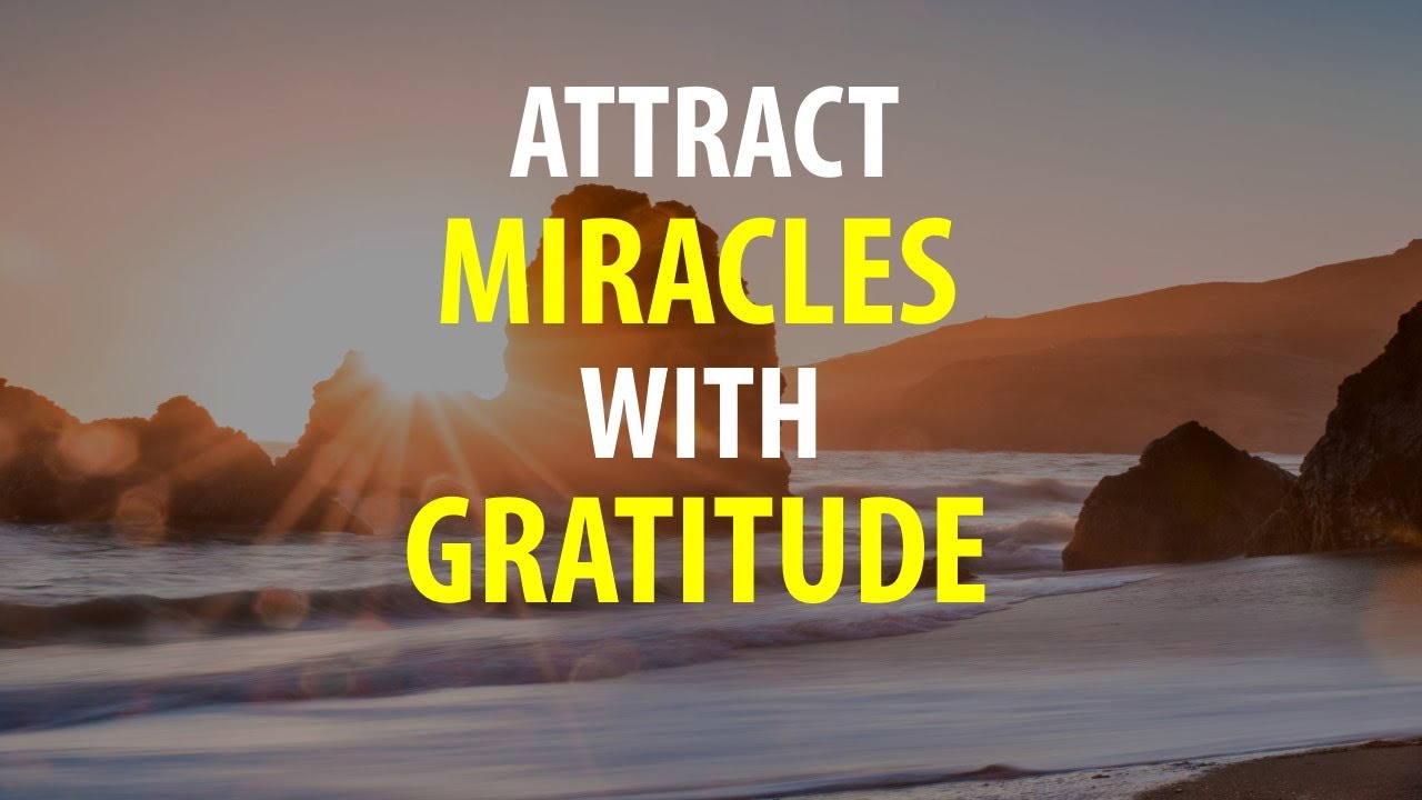 Attract Miracles with GRATITUDE - Morning Affirmations for being Grateful, Thankful, Appreciative