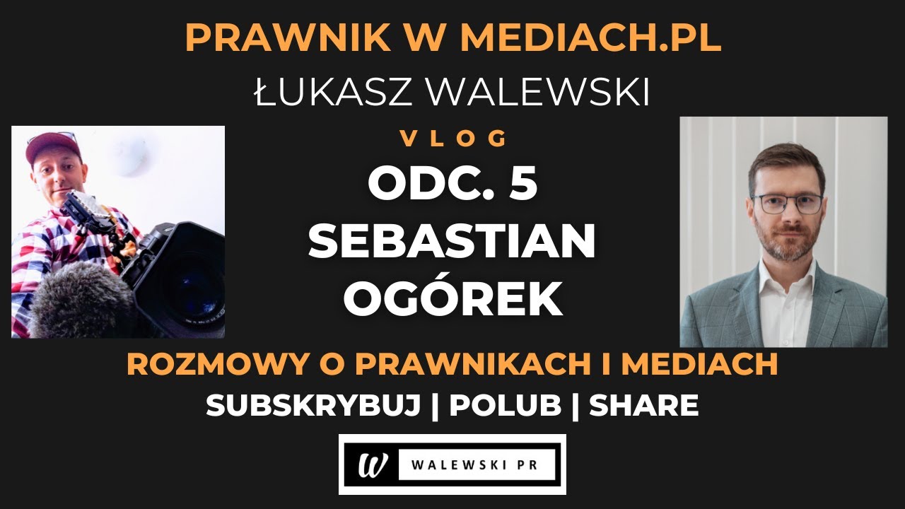 PRAWNIK W MEDIACH PL WYWIADY ODC 5 SEBASTIAN OGÓREK