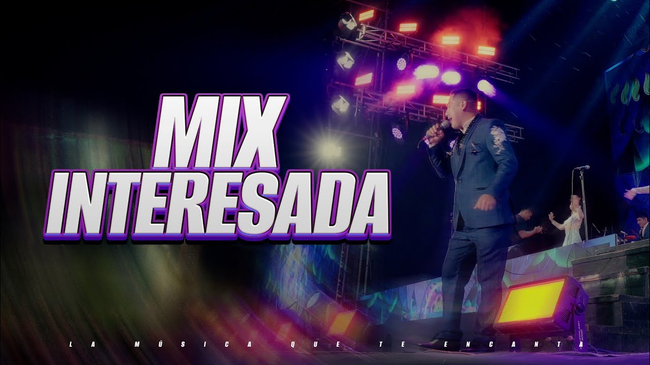 MIX INTERESADA - El Encanto de Corazón