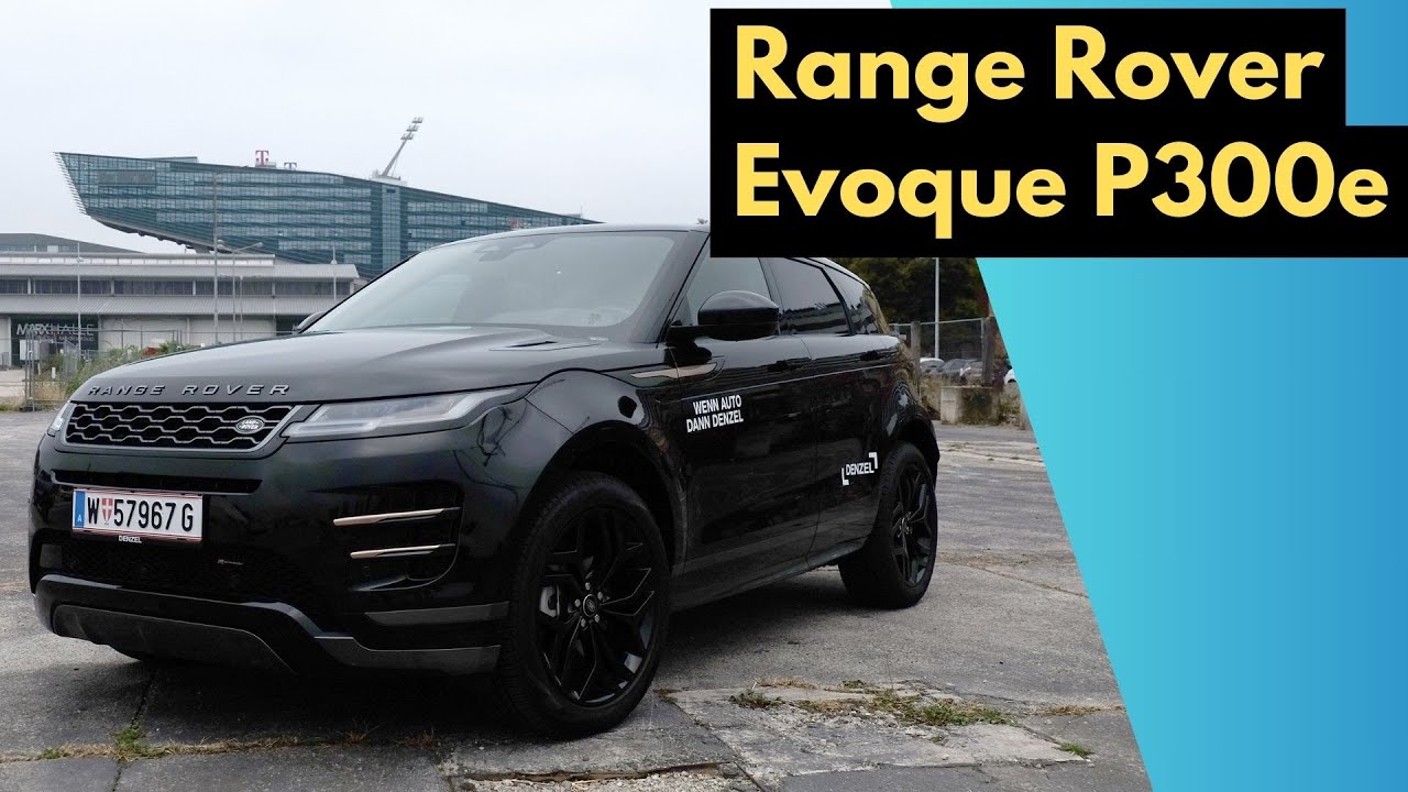 Range Rover Evoque P300e - Schick, aber ist der 3-Zylinder Hybrid eine harmonische Wahl?