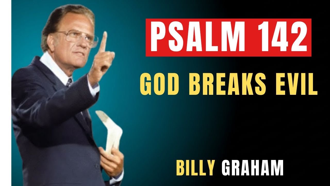 Psalm 142 – God’s Strongest Prayer to Banish Evil and Break Chains Today! | Billy Graham