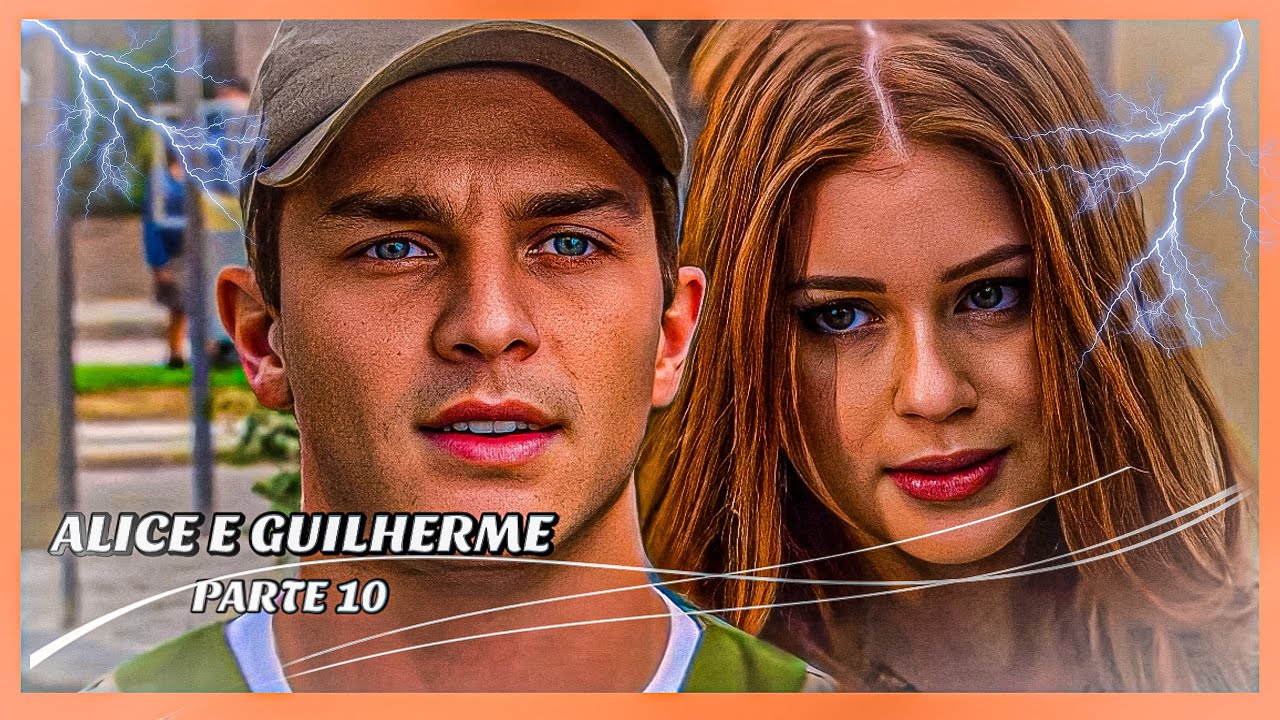 A HISTÓRIA DE ALICE E GUILHERME- PARTE 10