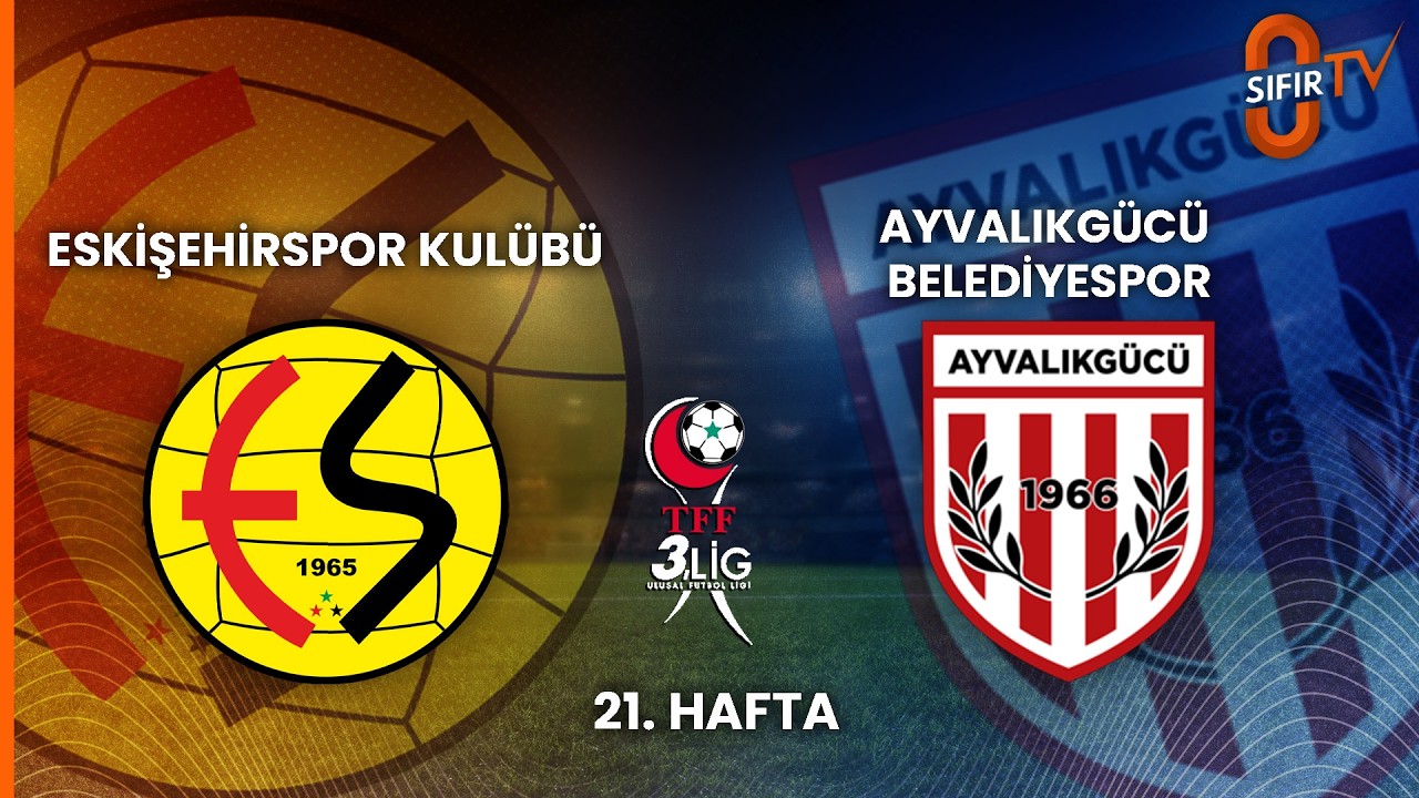 ESKİŞEHİRSPOR KULÜBÜ - AYVALIKGÜCÜ BELEDİYESPOR