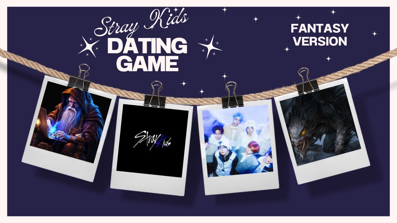 DATING GAME - STRAY KIDS (fantasy version)